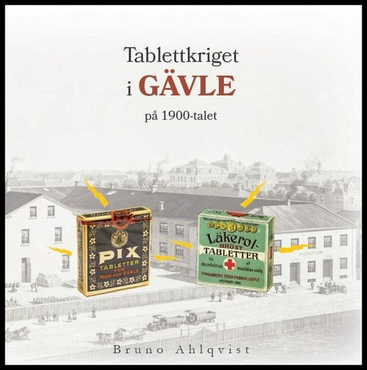 Ahlqvist, Bruno | Tablettkriget i Gävle på 1900-talet