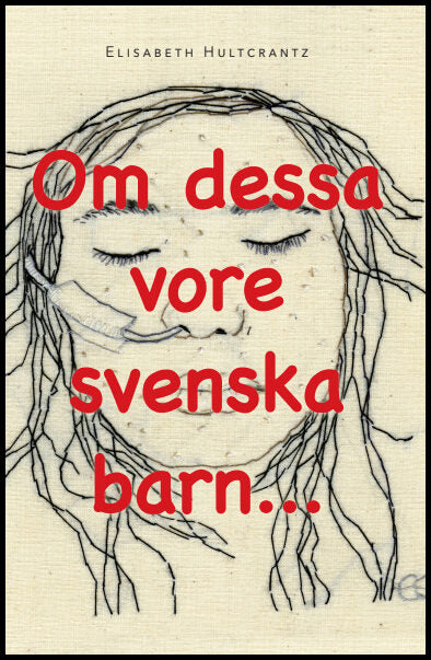 Hultcrantz, Elisabeth | Om dessa vore svenska barn...