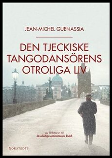 Guenassia, Jean-Michel | Den tjeckiske tangodansörens otroliga liv