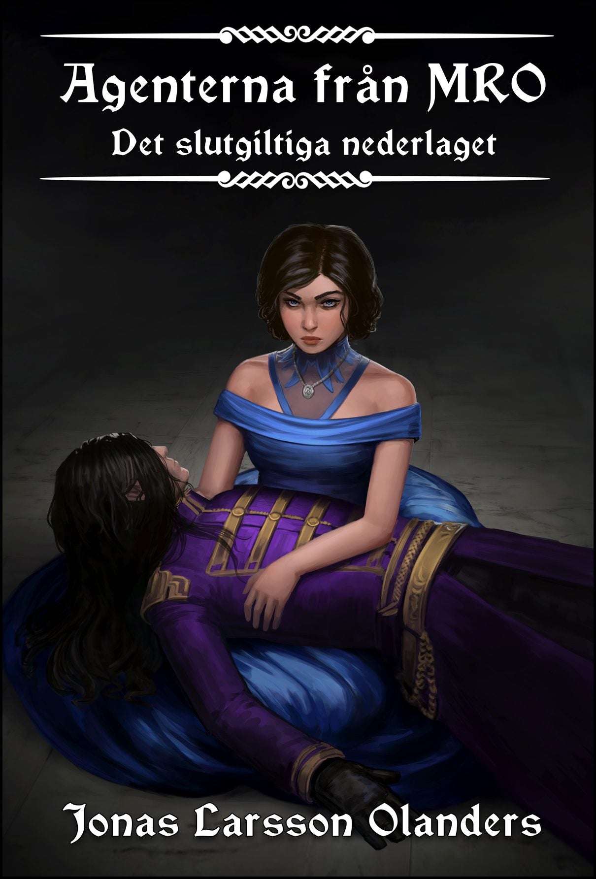 Larsson Olanders, Jonas | Agenterna från MRO : Det slutgiltiga nederlaget