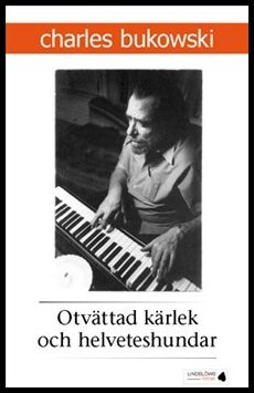 Bukowski, Charles | Otvättad kärlek och helveteshundar : Dikter