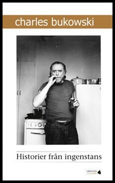 Bukowski, Charles | Historier från ingenstans : Noveller