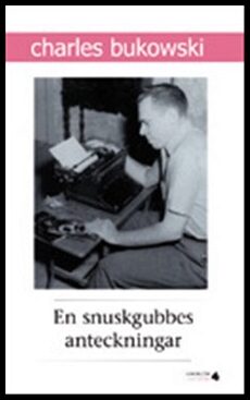 Bukowski, Charles | En snuskgubbes anteckningar : En samling historier skrivna för undergroundtidningen Open City