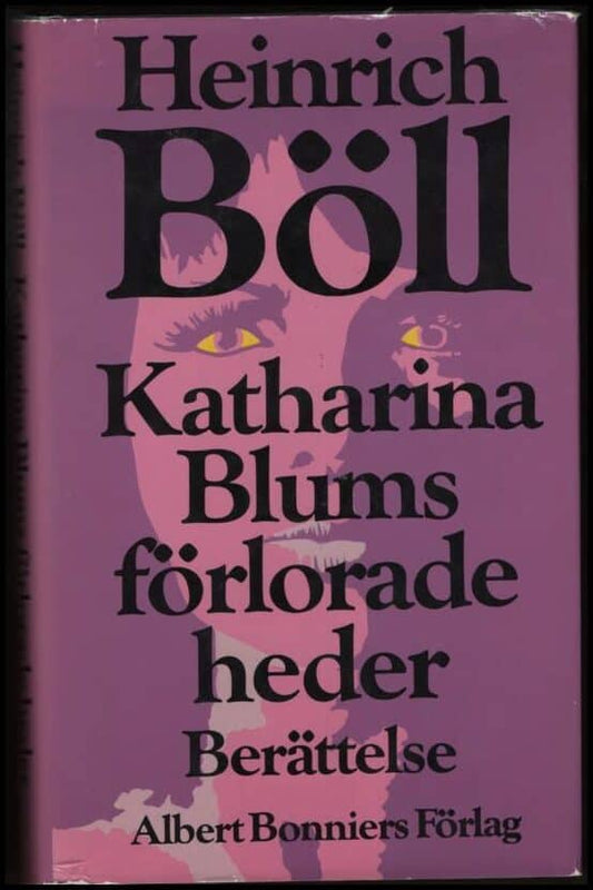 Böll, Heinrich | Katharina Blums förlorade heder eller : Hur våld kan uppstå och vart det kan leda : berättelse