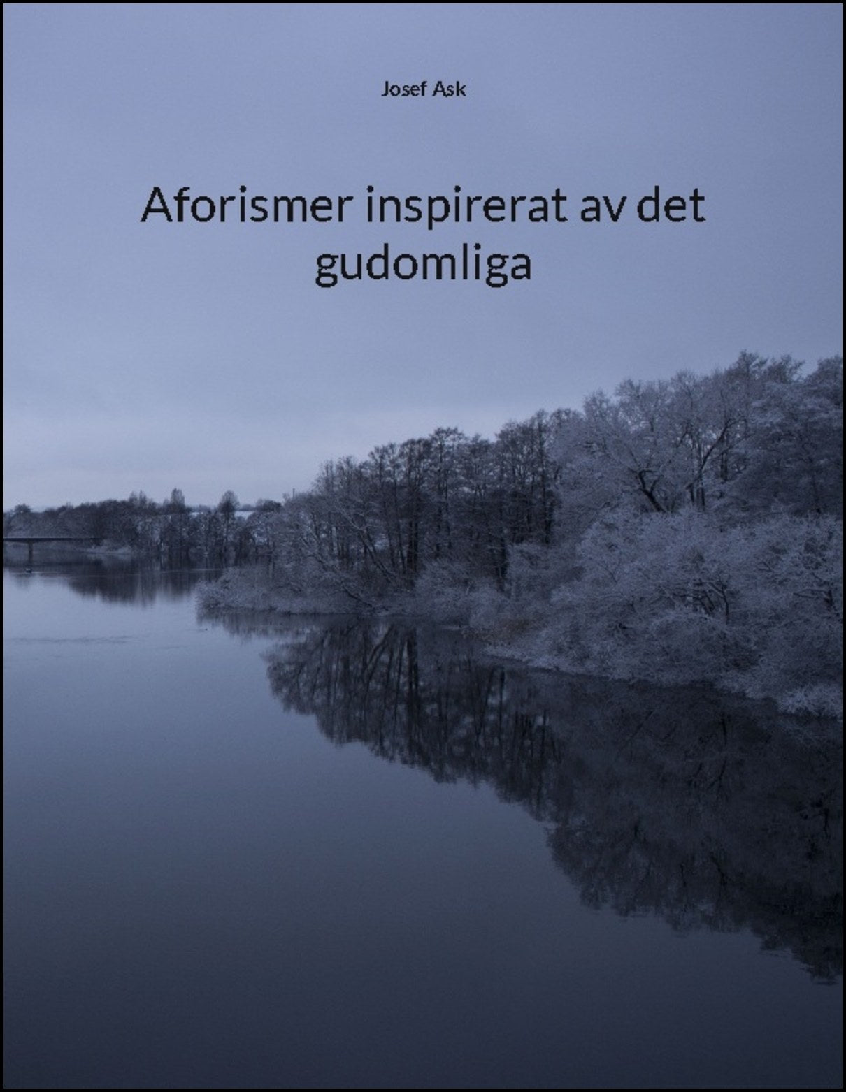 Ask, Josef | Aforismer inspirerat av det gudomliga