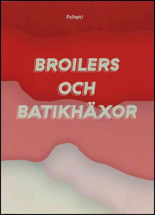 Broilers och batikhäxor