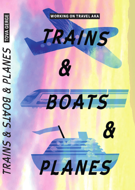 Gerge, Tova | Researbete / Working on travel, aka Trains and boats and planes