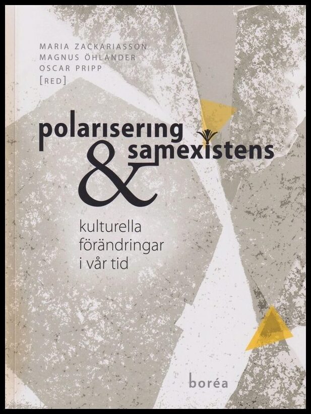 Fundberg, Jesper | Alftberg, Åsa | et al | Polarisering och samexistens : Kulturella förändringar i vår tid