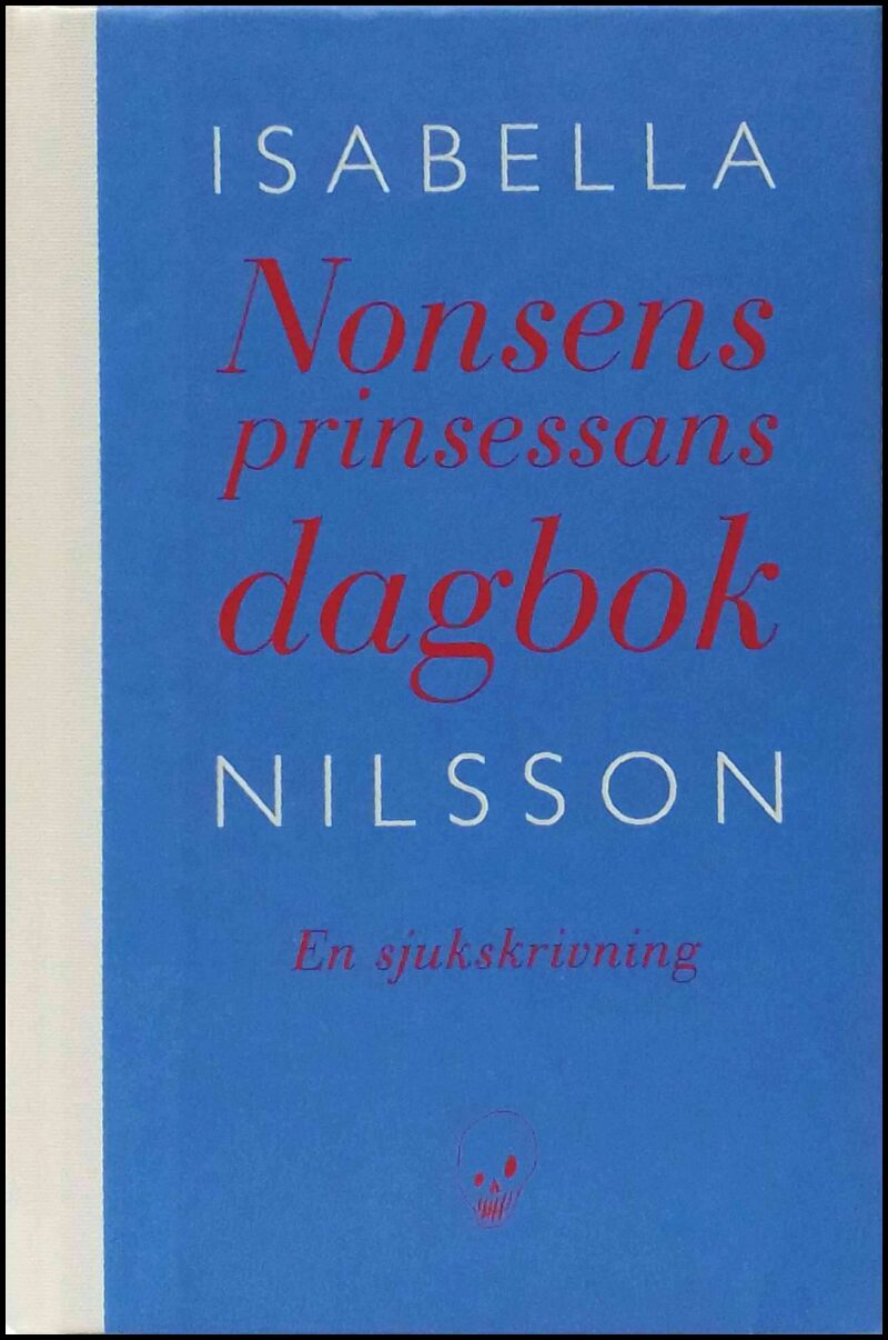 Nilsson, Isabella | Nonsensprinsessans dagbok : En sjukskrivning