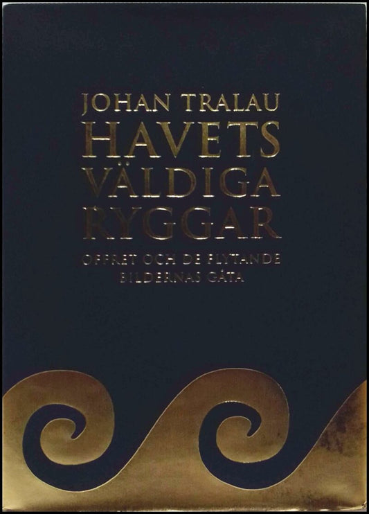 Tralau, Johan | Havets väldiga ryggar : Offret och de flytande bildernas gåta