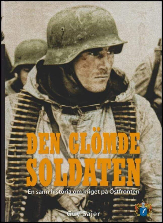 Sajer, Guy | Den glömde soldaten : En sann historia om kriget på Östfronten