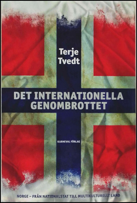 Tvedt, Terje | Det internationella genombrottet : Norge - från nationalstat till multikulturellt land