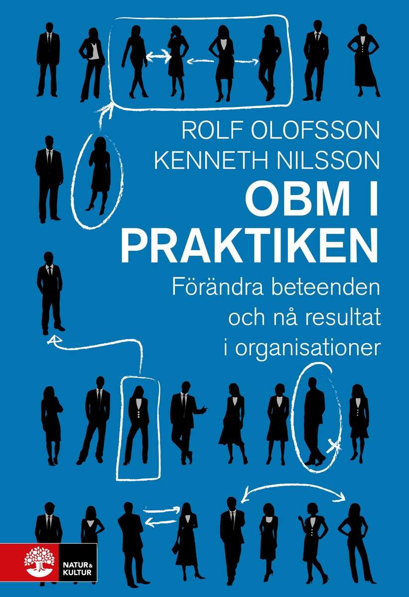 Olofsson, Rolf | Nilsson, Kenneth | OBM i praktiken : Förändra beteenden och nå resultat i organisationer