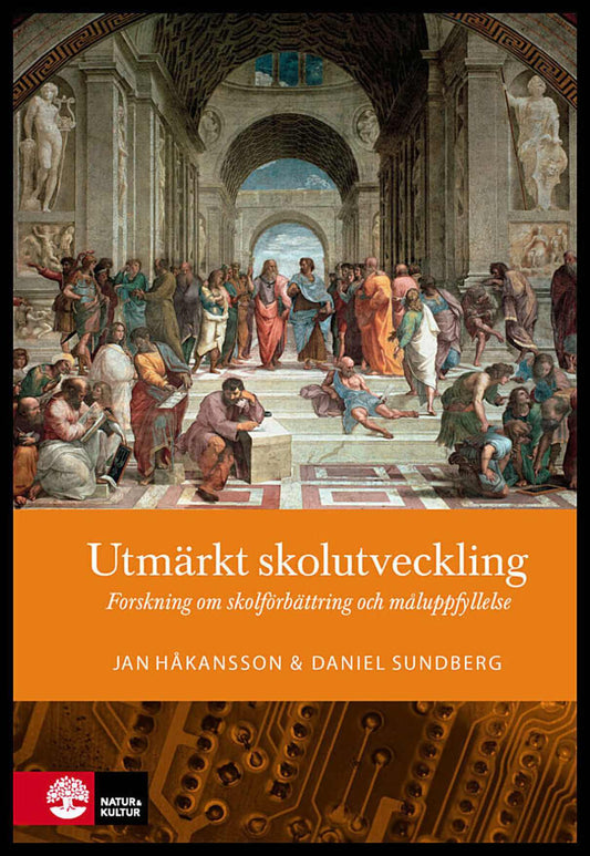 Håkansson, Jan | Sundberg, Daniel | Utmärkt skolutveckling : Forskning om skolförbättring och måluppfyllelse