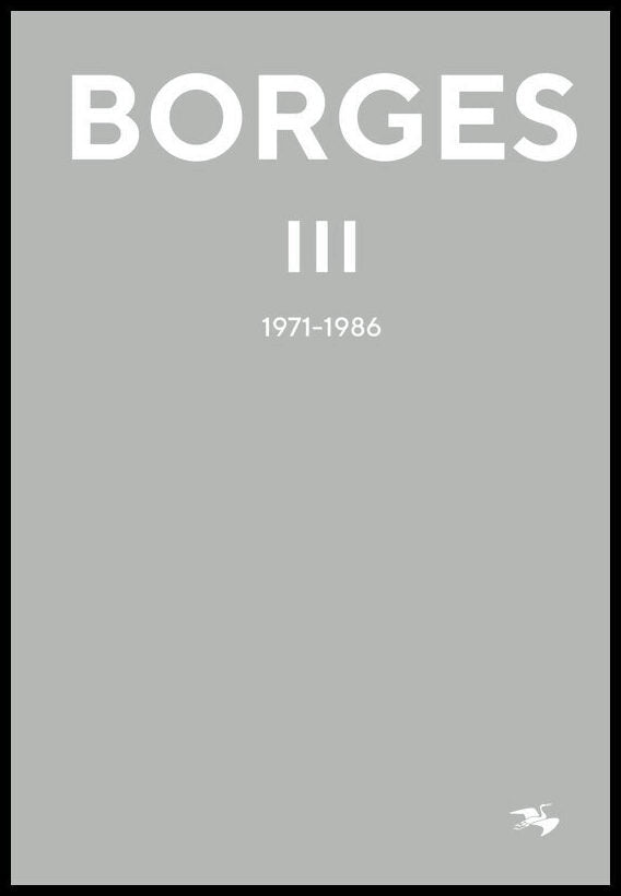 Borges, Jorge Luis | Jorge Luis Borges 3 : 1971-1986