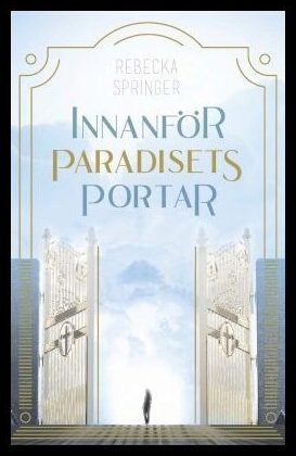 Springer, Rebecka | Innanför paradisets portar