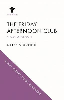Dunne, Griffin | The Friday Afternoon Club