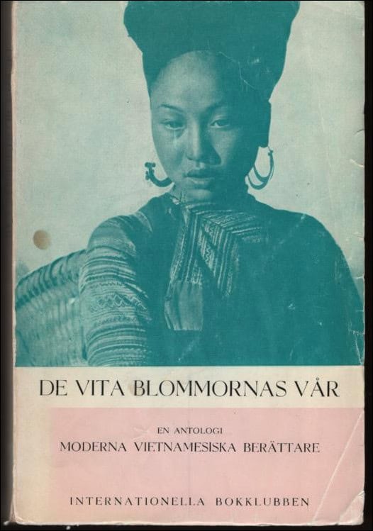 Ngoc, Nguyen| Hoai, To| Duc, Anh m.fl. | De vita blommornas vår. En antologi moderna vietnamesiska berättare.