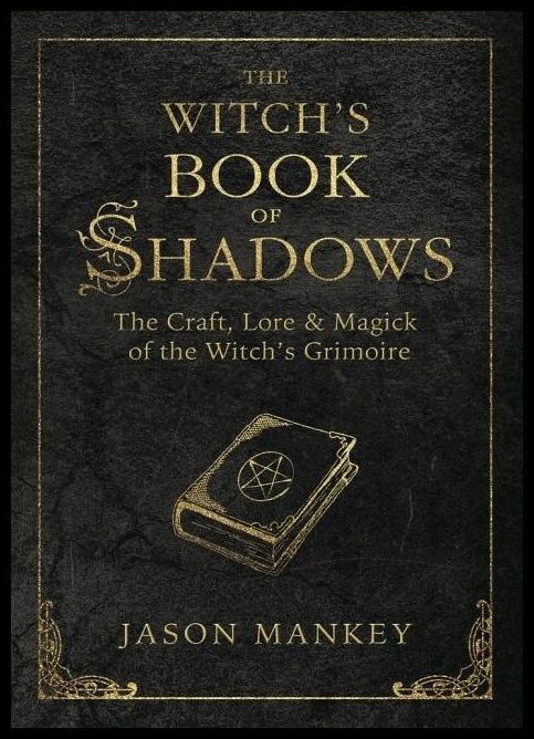 Mankey, Jason | Witchs book of shadows : The craft, lore and magick of the witchs grimoire