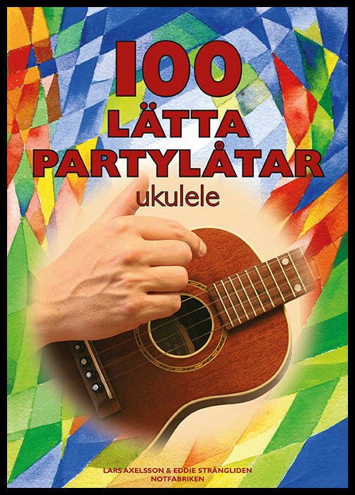 Axelsson, Lars | Strängliden, Eddie | 100 lätta Partylåtar ukulele