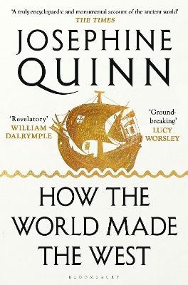 Quinn, Josephine | How the World Made the West