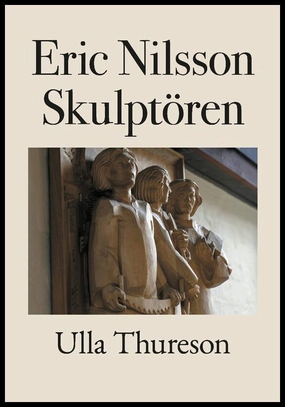 Thureson, Ulla | Eric Nilsson : Skulptören