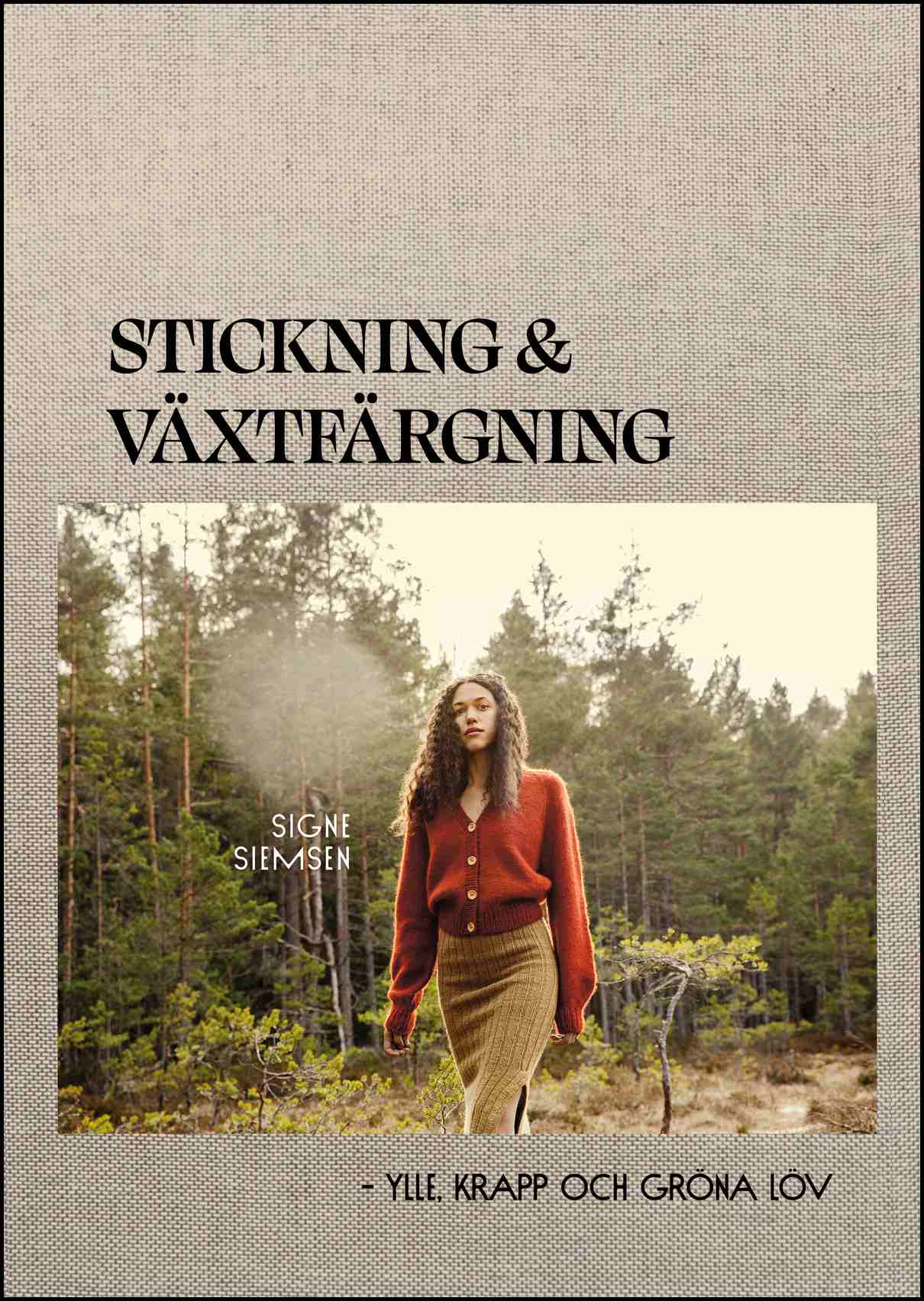 Siemsen, Signe | Stickning & växtfärgning : Ylle, krapp och gröna löv