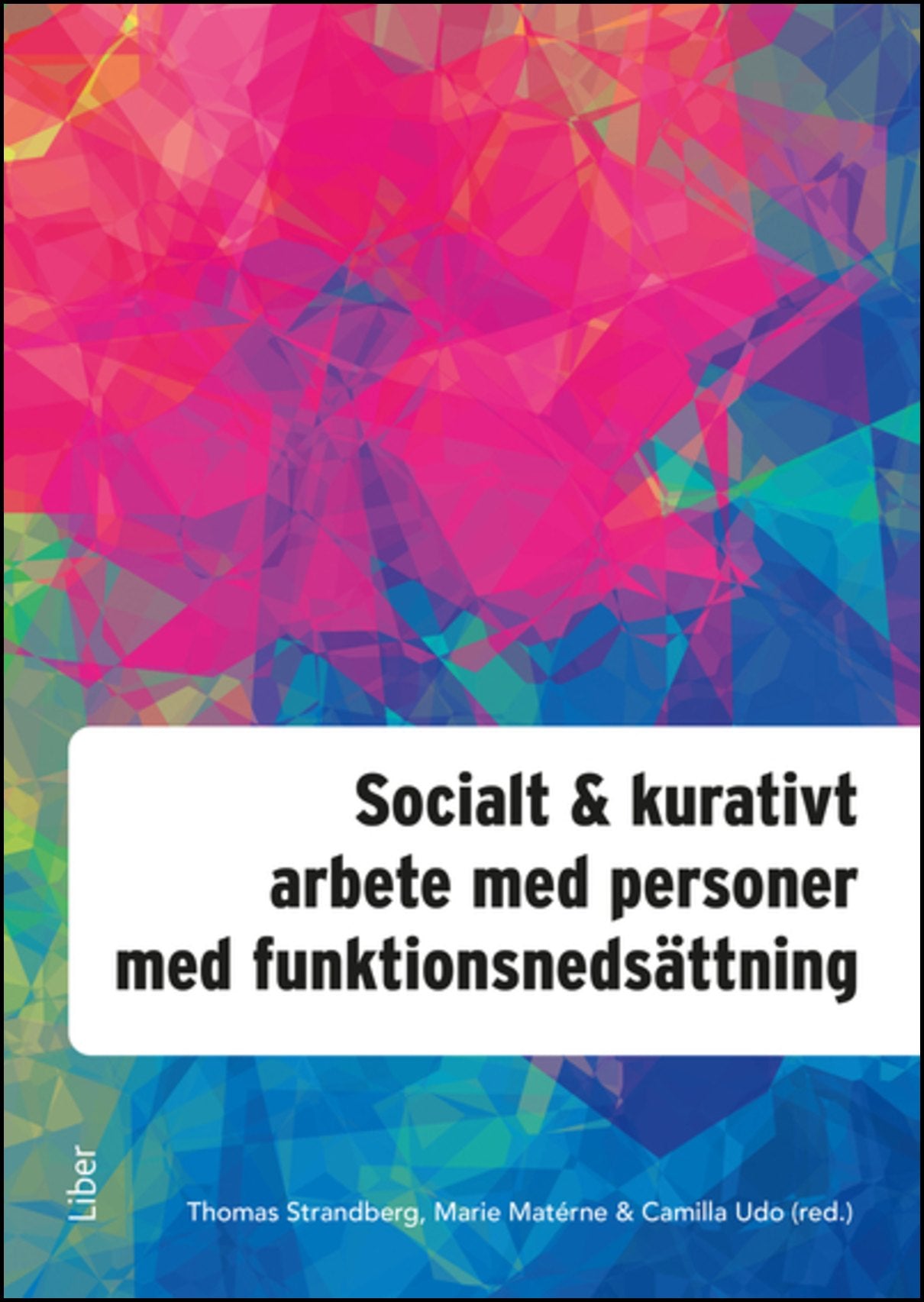Strandberg, Thomas | Matérne, Marie | Udo, Camilla | Socialt och kurativt arbete med personer med funktionsnedsättning