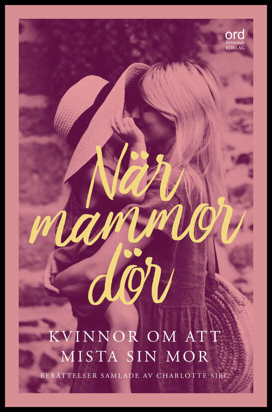 Sirc, Charlotte| Berg Eklundh, Lotta| et al | När mammor dör
