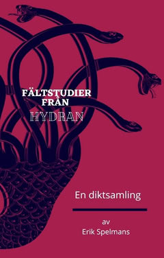 Spelmans, Erik Mikael William | Fältstudier från hydran : En diktsamling