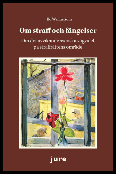 Wennström, Bo | Om straff och fängelser – Om det avvikande svenska vägvalet på straffrättens område