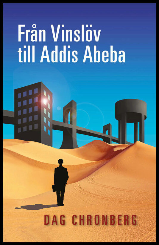 Chronberg, Dag | Från Vinslöv till Addis Abeba : En byggargosses krokiga vandring