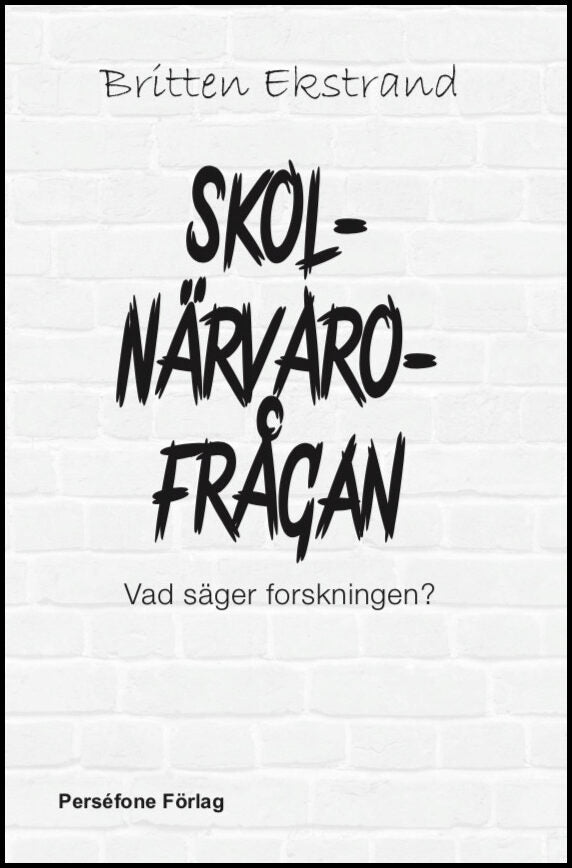 Ekstrand, Britten | Skolnärvaro-frågan : Vad säger forskningen?