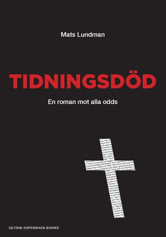 Lundman, Mats | Tidningsdöd : Roman mot alla odds