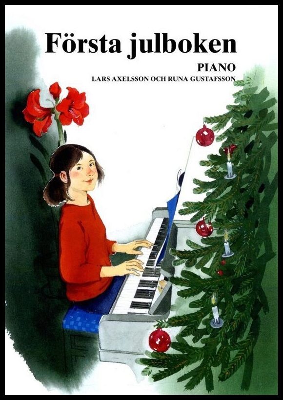 Axelsson, Lars| Gustafsson, Runa [red.] | Första Julboken Piano