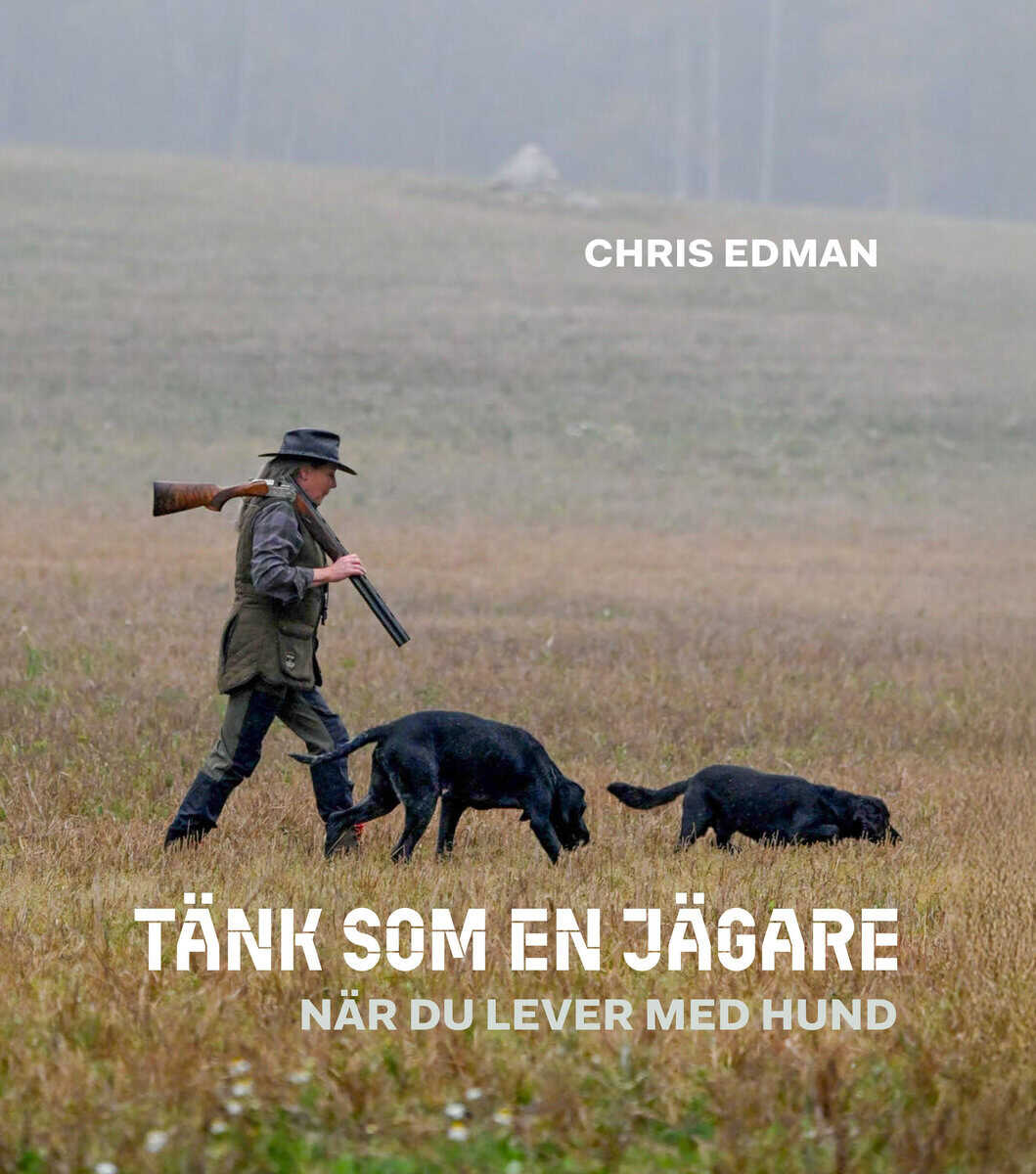 Edman, Chris | Tänk som en jägare – när du lever med hund