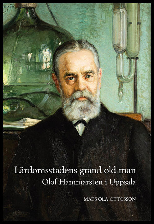Ottosson, Mats Ola | Lärdomsstadens grand old man : Olof Hammarsten i Uppsala