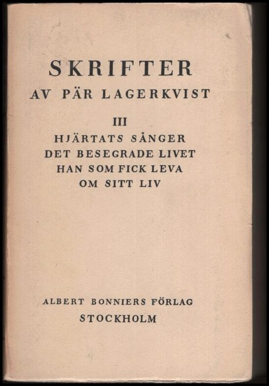 Lagerkvist, Pär | Hjärtats sånger | Det besegrade livet | Han som fick leva om sitt liv