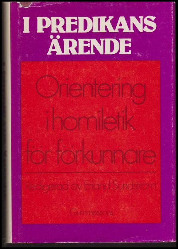 Sundström, Erland (red.) | I predikans ärende : Orientering i homiletik för förkunnare