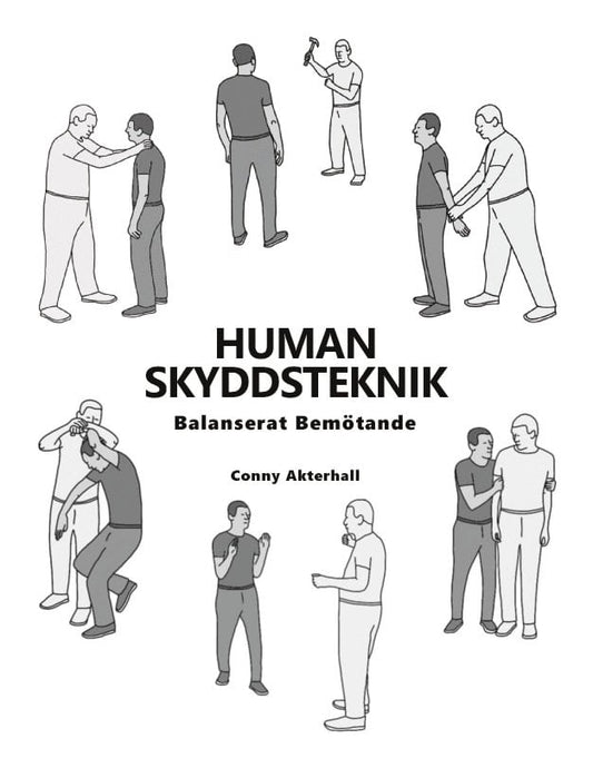 Akterhall, Conny | Human skyddsteknik : Balanserat Bemötande