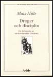 Hilte, Mats | Droger och disciplin : En fallstudie av narkomanvård i Malmö