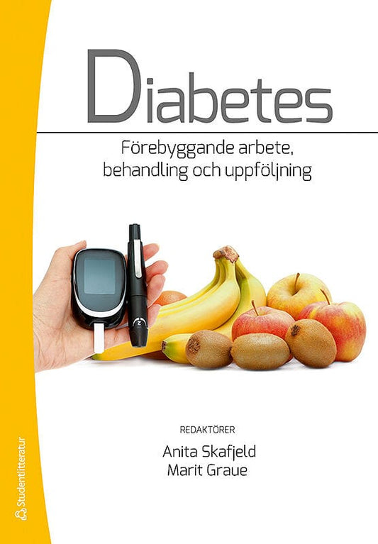 Skafjeld, Anita | Graue, Marit | Diabetes : Förebyggande arbete, behandling och uppföljning