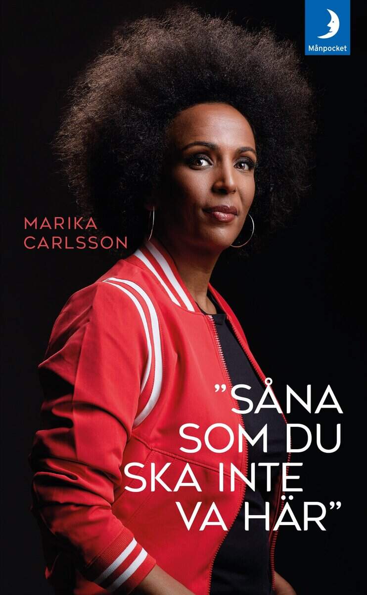 Carlsson, Marika | ”Såna som du ska inte va här”