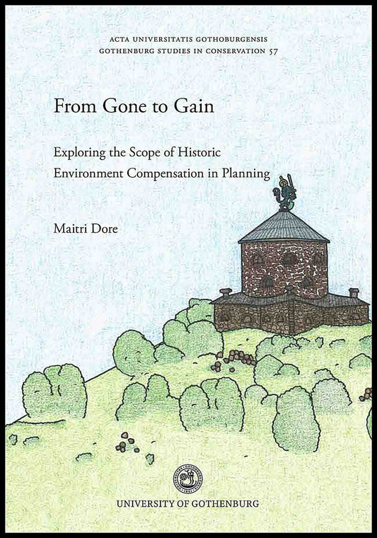 Dore, Maitri | From gone to gain : Exploring the Scope of Historic Environment Compensation in Planning