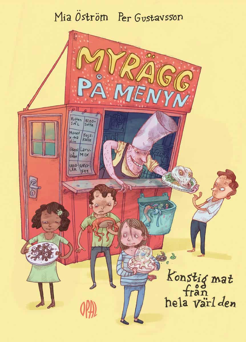 Öström, Mia | Gustavsson, Per | Myrägg på menyn : Konstig mat från hela världen