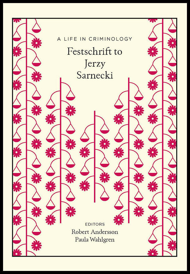 Andersson, Robert | Wahlgren, Paula [red.] | A life in criminology : Festschrift to Jerzy Sarneki