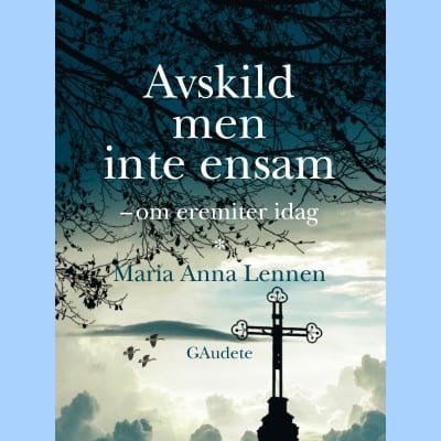 Leenen, Maria Anna | Avskild men inte ensam : Om eremiter idag