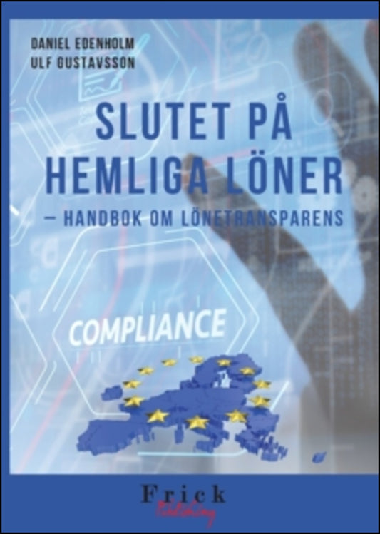 Gustavsson, Ulf | Edenholm, Daniel | Slutet på hemliga löner : Handbok om lönetransparens