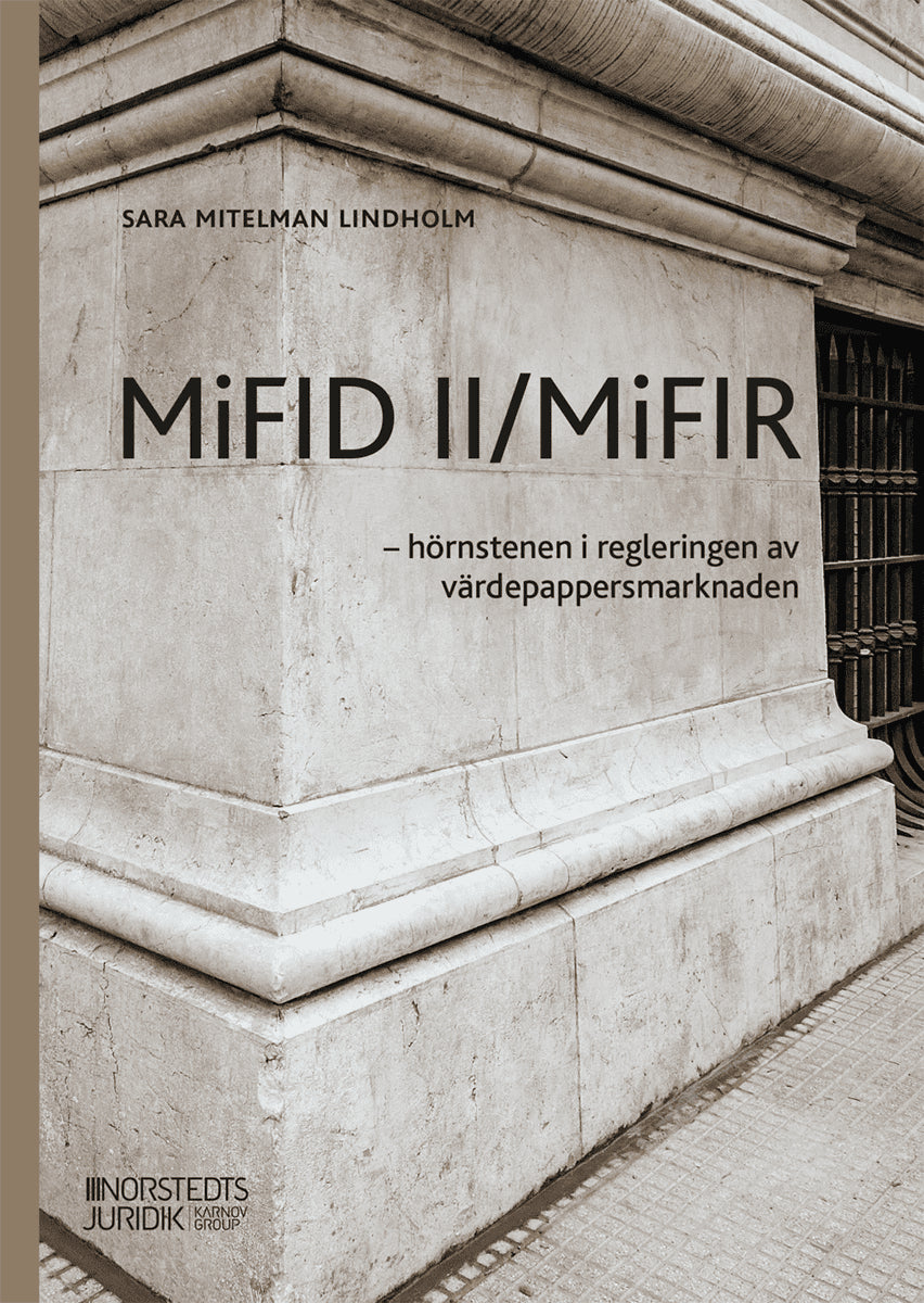 Mitelman Lindholm, Sara | MiFID II/MiFIR : - hörnstenen i regleringen av värdepappersmarknaden