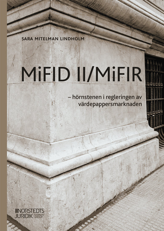 Mitelman Lindholm, Sara | MiFID II/MiFIR : - hörnstenen i regleringen av värdepappersmarknaden